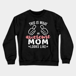 This Is W An Awesome Mom Looks Like Mother'S Day Crewneck Sweatshirt